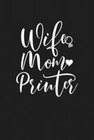 Wife Mom Printer: Mom Journal, Diary, Notebook or Gift for Mother 1694330729 Book Cover