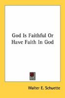 God Is Faithful Or Have Faith In God 1163171905 Book Cover