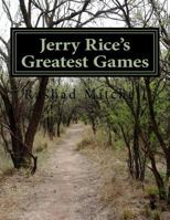 Jerry Rice's Greatest Games 1519745427 Book Cover