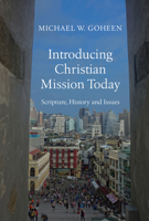 Introducing Christian Mission Today: Scripture, History and Issues 0830840478 Book Cover
