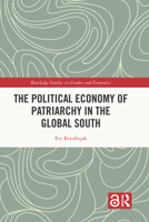 The Political Economy of Patriarchy in the Global South 0367515792 Book Cover