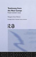Testimony from the Nazi Camps: French Women's Voices 1138010286 Book Cover