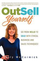 Outsell Yourself: Go from Hello to Sold with Ethical Business and Sales Techniques! 0984463704 Book Cover