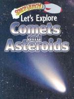 Let's Explore Comets and Asteroids 0836879473 Book Cover