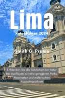 Lima Reiseführer 2024: Entdecken Sie die Schönheit der Natur bei Ausflügen zu nahe gelegenen Parks, Reservaten und malerischen Aussichtspunkten (German Edition) B0CWCRTN3W Book Cover