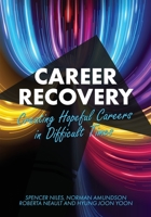 Career Recovery: Creating Hopeful Careers in Difficult Times 1793518920 Book Cover