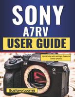 Sony A7RV User Guide: Quick help with settings, fixes and better photos. B0G3WBJFXN Book Cover