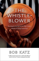 The Whistleblower: Rooting for the Ref in the High-Stakes World of College Basketball 0826361986 Book Cover