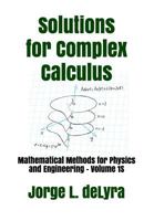 Solutions for Complex Calculus: Mathematical Methods for Physics and Engineering - Volume 1S 1793016801 Book Cover