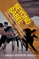 Beyond Babel: Translations of Blackness in Colonial Peru and New Granada 1108730302 Book Cover