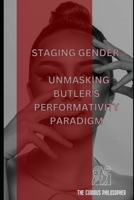 Staging Gender: Unmasking Butler's Performativity Paradigm B0CLZ2S829 Book Cover