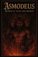 Asmodeus: Prince Of Lust And Wrath B0FDRC7GZQ Book Cover