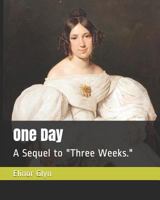 One Day: A Sequel to Three Weeks. 1540431401 Book Cover