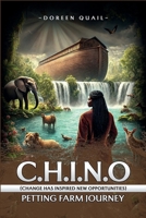 C.H.I.N.O (Change Has Inspired New Opportunities) Petting Farm Journey B0F31CK36B Book Cover