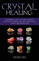 Crystal Healing: Beginners Guide to 30 Best Healing Crystals to Know and Use for Balance, Clarity and Relaxation 1533271763 Book Cover