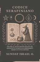 Codice Serafiniano: Svelare gli Antichi Misteri Nascosti nel Manoscritto Voynich e gli Insegnamenti Segreti di Tutte le Epoche (Italian Edition) B0FP4SFQ5Q Book Cover