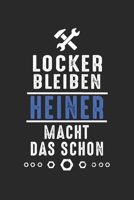 Locker bleiben Heiner macht das schon: Notizbuch 120 Seiten f�r Handwerker Mechaniker Schrauber Bastler Hausmeister Notizen, Zeichnungen, Formeln Organizer Schreibheft Planer Tagebuch 1706308205 Book Cover