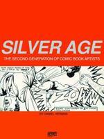 Silver Age: The Second Generation of Comic Artists 1932563652 Book Cover