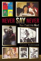 Never Say Never: You Could Be Next 1478311983 Book Cover