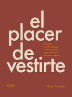 El placer de vestirte: Descubre tu estilo personal y utiliza la moda para expresarte de forma auténtica (Spanish Edition) 8410358077 Book Cover