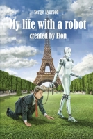 My life with a robot: Life with a Trash Droid : A Sci-Fi Comedy B0GS3RJRYT Book Cover