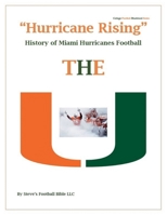 Hurricane Rising History of Miami Hurricanes Football B0B375S5ZJ Book Cover