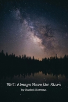 We'll Always Have the Stars B0FBFJPMKX Book Cover