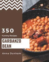 350 Yummy Garbanzo Bean Recipes: A Yummy Garbanzo Bean Cookbook for Effortless Meals B08J5CQ5Q2 Book Cover
