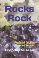 Rocks Rock: Rough and Tumbled, Colorful and Cool Rocks and Minerals B0CGYYBD93 Book Cover