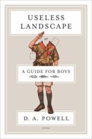 Useless Landscape, or A Guide for Boys 1555976956 Book Cover