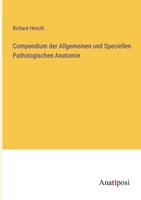Compendium der Allgemeinen und Speciellen Pathologischen Anatomie 3382027062 Book Cover