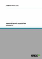 Jugendsprache in Deutschland 3640392388 Book Cover