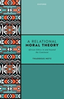A Relational Moral Theory: African Ethics in and Beyond the Continent 0198964994 Book Cover