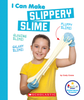 I Can Make Slippery Slime 0531138496 Book Cover