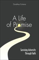 A Life of Promise: Surviving Adversity Through Faith 1607994178 Book Cover