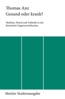 Gesund oder krank? Medizin, Moral und Ästhetik in der deutschen Gegenwartsliteratur 3476006522 Book Cover