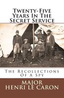 Twenty-five Years in the Secret Service; the Recollections of a Spy 1240093713 Book Cover