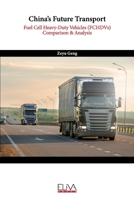 China’s Future Transport: Fuel Cell Heavy-Duty Vehicles (FCHDVs) Comparison & Analysis 1636482716 Book Cover