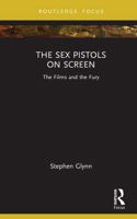 The Sex Pistols on Screen: The Films and the Fury 1032964162 Book Cover