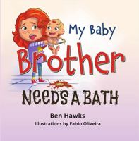 My Baby Brother - Needs a Bath 176354950X Book Cover