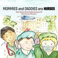 Mommies and Daddies Are Nurses 1463434510 Book Cover