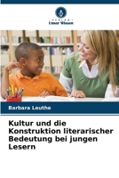 Kultur und die Konstruktion literarischer Bedeutung bei jungen Lesern (German Edition) 6209849148 Book Cover