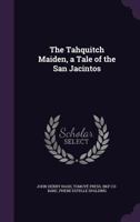 The Tahquitch Maiden: A Tale Of The San Jacintos (1911) 0548683670 Book Cover
