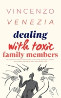 Dealing with Toxic Family Members: An Essential Guide for Adult Children on Surviving, Setting Boundaries, and Freeing Themselves from Their Family's B0CPGZV7JH Book Cover