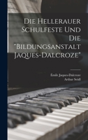 Die Hellerauer Schulfeste Und Die bildungsanstalt Jaques-dalcroze 101722188X Book Cover