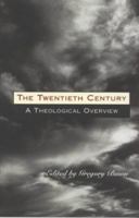 The Twentieth Century: A Theological Overview 0225668807 Book Cover