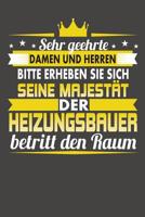 Sehr Geehrte Damen Und Herren Bitte Erheben Sie Sich Seine Majest�t Der Heizungsbauer Betritt Den Raum: Praktischer Wochenplaner f�r ein ganzes Jahr ohne festes Datum 108076142X Book Cover