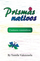 Prismas Nativos: Cantares Románticos 1506550045 Book Cover
