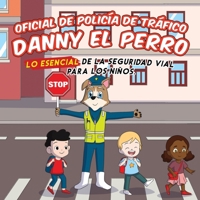 Policía de Tráfico Danny el Perro: Seguridad vial Esencial Para Niños B0BZFPJTX5 Book Cover