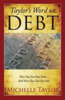Taylor's Word on Debt: How You Got Into Debt ... And How You Can Get Out 1461087848 Book Cover